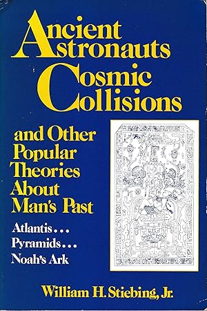 Ancient Astronauts Cosmic Collision and Other Popular Theories About Man's Past