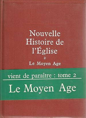 Nouvelle histoire de l'Église. 2. Le Moyen Age