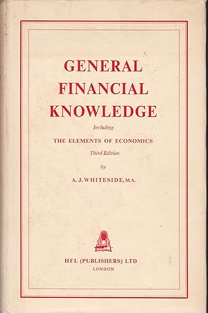 General Financial Knowledge. Including The Elements of Economics.