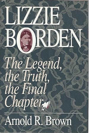 Lizzie Borden The legend,the truth,the final chapter