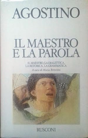 Il Maestro e la Parola. Il Maestro, la Dialettica, la Retorica, la Grammatica