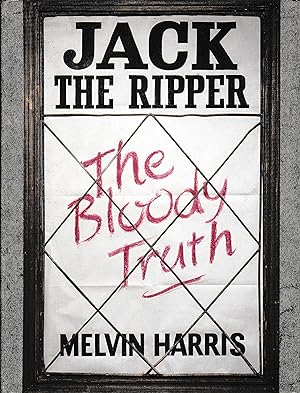 Jack the Ripper. Tke Bloody Truth