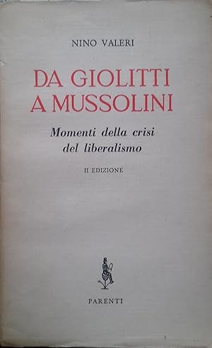 Da Giolitti a Mussolini. Momenti della crisi del liberalismo.