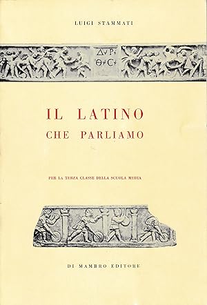 Il Latino che parliamo. Per la terza classe della Scuola Media