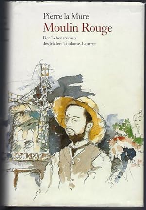 Bild des Verkufers fr Moulin Rouge. Der Lebensroman des Malers Toulouse-Lautrec. bersetzt von Maria Honeit zum Verkauf von Antiquariat Stange