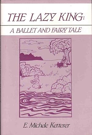 Seller image for THE LAZY KING A Ballet and Fairy Tale for sale by The Avocado Pit