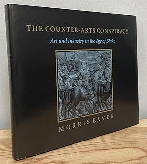 Bild des Verkufers fr The Counter-Arts Conspiracy: Art and Industry in the Age of Blake zum Verkauf von Chaparral Books