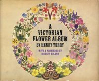 Image du vendeur pour A victorian Flower album. God's floral gems glistening on the verdant face of nature. Collected and painted in the summer evenings of 1873 as a pleasing recreation by Henry Terry. mis en vente par Bcher Eule