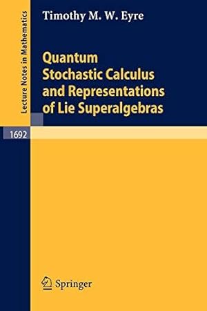 Quantum stochastic calculus and representations of Lie superalgebras. Timothy M. W. Eyre / Lectur...