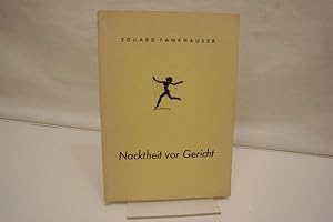 Bild des Verkufers fr Nacktheit vor Gericht : Vom Angeklagten Ed(uard) Fankhauser nach Original-Dokumenten und wrtlich aufgenommenen Stenogrammen zusammengestellt zum Verkauf von Antiquariat Wilder - Preise inkl. MwSt.