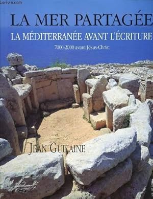 Image du vendeur pour La mer partage - la mediterrane avant l'criture : 7000-2000 avant Jsus-Christ mis en vente par Le-Livre