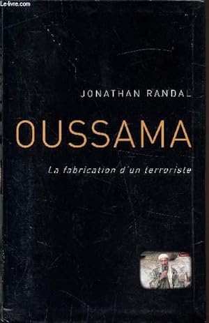 Seller image for Oussama, la fabrication d'un terroriste for sale by Le-Livre