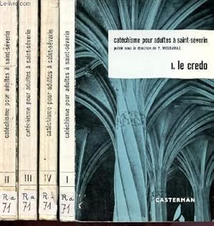 Bild des Verkufers fr Catchisme pour adultes  Saint-Sverin - 4 volumes : Tome I : le credo + Tome II : Dogme, bible et liturgie + Tome III : Spiritualit + Tome IV : Morale et ralits sociales zum Verkauf von Le-Livre