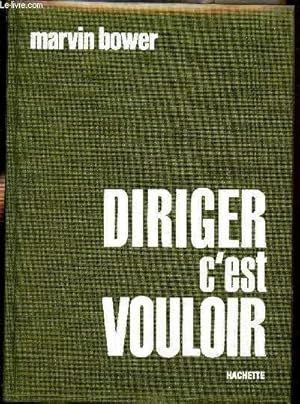 Seller image for Diriger c'est vouloir - La russite des entreprises par une gestion systmatise. for sale by Le-Livre