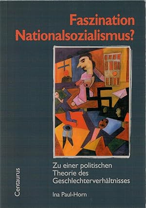 Seller image for Faszination Nationalsozialismus? - Zu einer politischen Theorie des Geschlechterverh?ltnisses for sale by Antiquariat Hans Wger