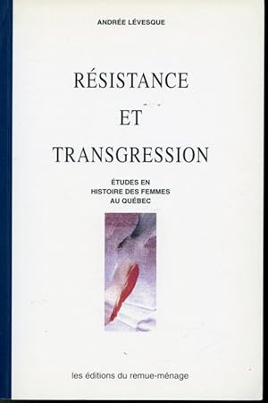 Image du vendeur pour Rsistance et transgression : tudes en histoire des femmes au Qubec mis en vente par Librairie Le Nord