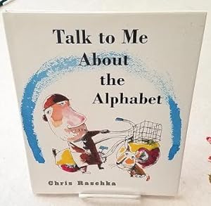 TALK TO ME ABOUT THE ALPHABET