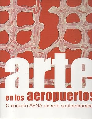 Seller image for ARTE EN LOS AEROPUERTOS. COLECCION AENA DE ARTE CONTEMPORANEO. MUSEO DE ARTE CONTEMPORANEO DE ALICANTE 25 DE ABRIL AL 8 DE JULIO DE 2012. for sale by Librera Javier Fernndez