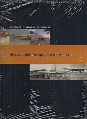 Imagen del vendedor de HISTORIA DE LOS AEROPUERTOS ESPAOLES. HISTORIA DEL AEROPUERTO DE ALMERA. a la venta por Librera Javier Fernndez