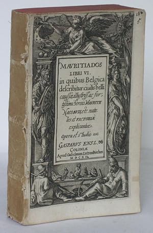 Mauritiados Libri VI. in quibus Belgica describitur civilis belli caussae, illustriss. ac fortiss...