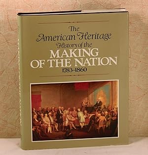 Seller image for The American Heritage History of the Making of the Nation, 1783-1860 for sale by Top Edge Gilt