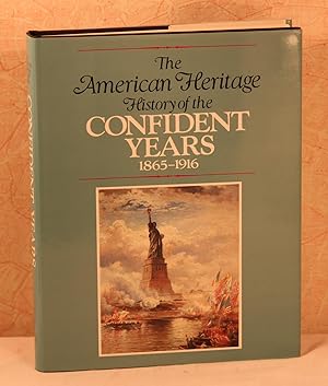 Seller image for The American Heritage History of the Confident Years, 1865-1916 for sale by Top Edge Gilt