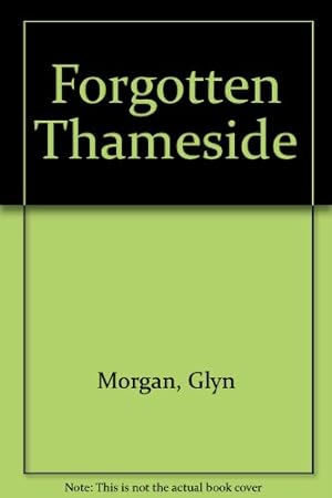 Seller image for Forgotten Thameside for sale by WeBuyBooks