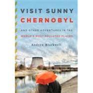 Immagine del venditore per Visit Sunny Chernobyl And Other Adventures in the World's Most Polluted Places venduto da eCampus