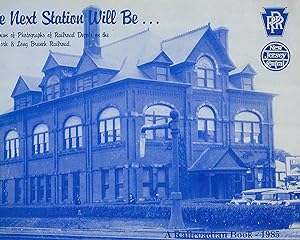Seller image for THE NEXT STATION WILL BE. AN ALBUM OF PHOTOGRAPHS OF RAILROAD DEPOTS ON THE NEW YORK & LONG BRANCH RAILROAD for sale by Antic Hay Books
