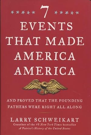 Seven Events That Made America America: And Proved That the Founding Fathers Were Right All Along