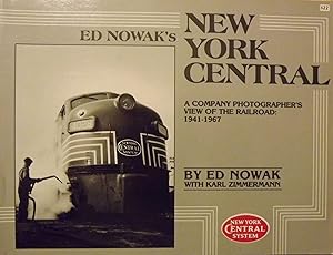 Immagine del venditore per ED NOWAK'S NEW YORK CENTRAL: A COMPANY PHOTOGRAPHER'S VIEW OF THE RAILROAD: 1941-1967 venduto da Antic Hay Books