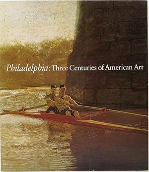 Seller image for Philadelphia: Three Centuries of American Art, Selections from the Bicentennial Exhibition Held at the Philadelphia Museum of Art from April 11 to October 10, 1976 for sale by Newbury Books