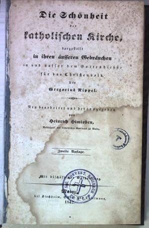 Imagen del vendedor de Die Schnheit der katholischen Kirche dargestellt in ihren usseren Gebruchen in und auer dem Gottesdienste fr das Christenvolk. a la venta por books4less (Versandantiquariat Petra Gros GmbH & Co. KG)