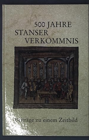 Bild des Verkufers fr 500 Jahre Stanser Verkommnis: Beitrge zu einem Zeitbild; zum Verkauf von books4less (Versandantiquariat Petra Gros GmbH & Co. KG)