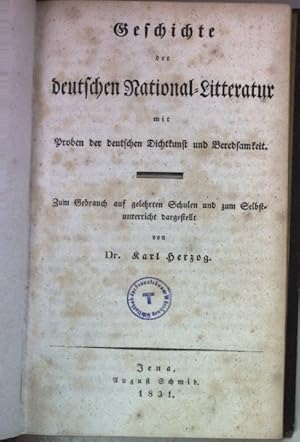 Bild des Verkufers fr Geschichte der deutschen National-Litteratur mit Proben der deutschen Dichtkunst und Beredsamkeit. Zum Gebrauch auf gelehrten Schulen und zum Sebstunterricht. zum Verkauf von books4less (Versandantiquariat Petra Gros GmbH & Co. KG)