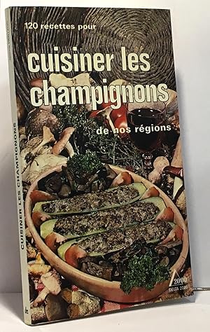 120 recettes pour cuisiner les champignons de nos régions