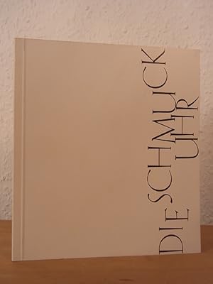 Seller image for Die Schmuckuhr. Ausstellung Schmuckmuseum Pforzheim anlsslich der Erffnung des Reuchlinhauses, 20. Oktober bis 17. Dezember 1961 for sale by Antiquariat Weber