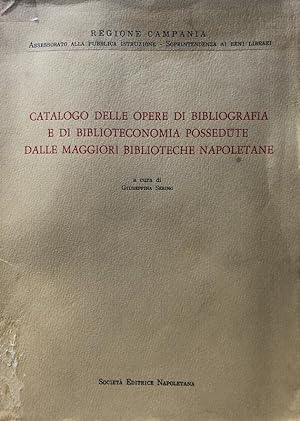 CATALOGO DELLE OPERE DI BIBLIOGRAFIA E DI BIBLIOTECONOMIA POSSEDUTE DALLE MAGGIORI BIBLIOTECHE NA...
