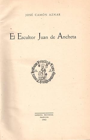 Imagen del vendedor de El escultor Juan de Ancheta . a la venta por Librera Astarloa