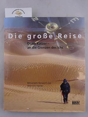 Die große Reise : Denis Katzer - an die Grenzen des Ichs.