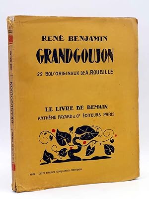 LE LIVRE DE DEMAIN XXXII. GRANDGOUJON (René Benjamin / A. Roubille) Artheme Fayard, 1925