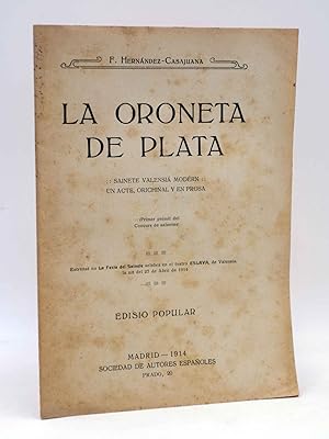 LA ORONETA DE PLATA. SAINETE VALENSIÁ MODERN (F. Hernández Casajuana) Edisió Popular, 1914