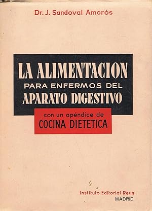 Imagen del vendedor de LA ALIMENTACIN PARA ENFERMOS DEL APARATO DIGESTIVO CON UN APNDICE DE COCINA DIETTICA. Gua para mdicos y enfermos a la venta por Librera Torren de Rueda