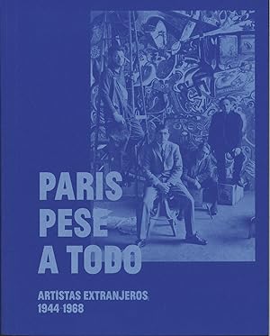 Image du vendeur pour Paris pese a todo artistas extranjeros 1944 1968 mis en vente par Imosver