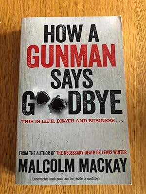 Seller image for HOW A GUNMAN SAYS GOODBYE for sale by Happyfish Books