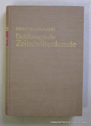 Seller image for Einfhrung in die Zeitschriftenkunde. Leipzig, Hiersemann, 1936. Mit 20 Abbildungen. X S., 1 Bl., 253 S., 1 Bl. Or.-Lwd. for sale by Jrgen Patzer