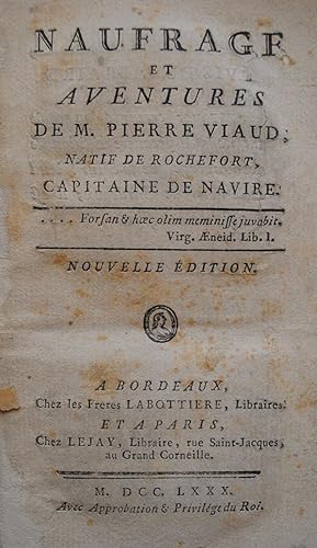 Naufrage et aventures de M. Pierre Viaud ; Natif de Rochefort, Capitaine de navire.