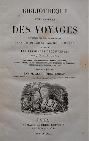 Bibliothèque universelles des Voyages effectués par mer ou par terre dans les Diverses parties du...