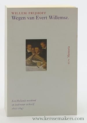 Immagine del venditore per Wegen van Evert Willemsz. Een Hollands weeskind op zoek naar zichzelf 1607-1647. venduto da Emile Kerssemakers ILAB