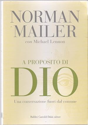 Immagine del venditore per A proposito di Dio. Una conversazione fuori dal comune - Mailer Norman con Michael Lennon venduto da libreria biblos